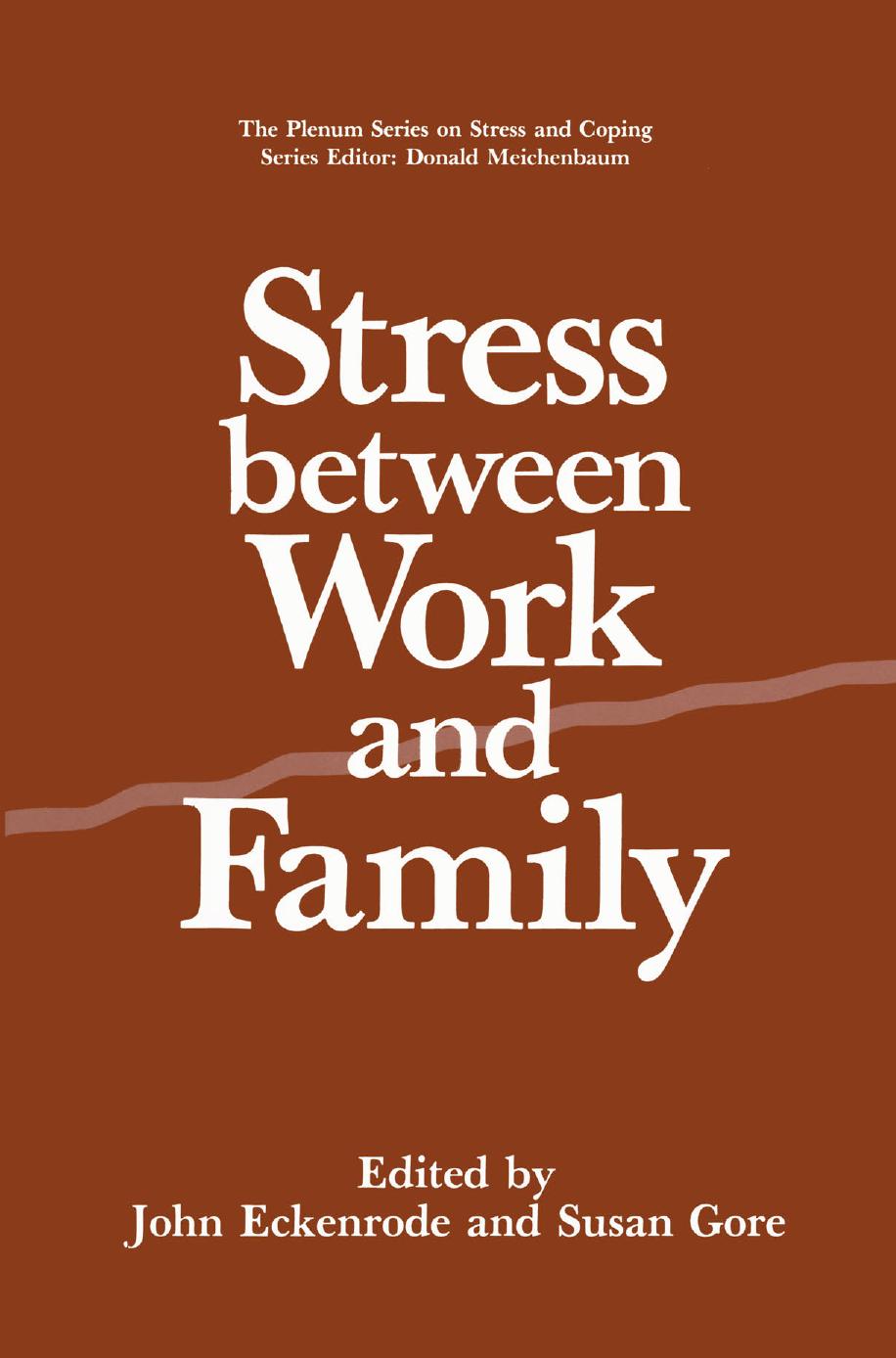 Stress Between Work and Family by John Eckenrode Susan Gore (auth.) John Eckenrode Susan Gore (eds.)
