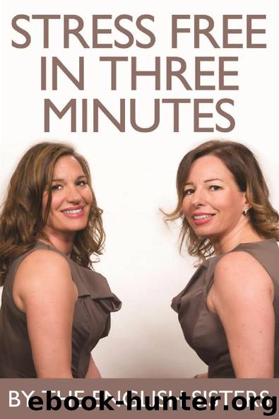 Stress Free in Three Minutes by The English Sisters