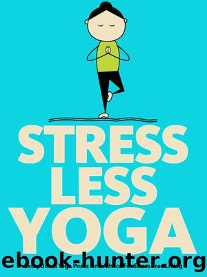 Stress Less Yoga by Schoen Julie & Pearl Little