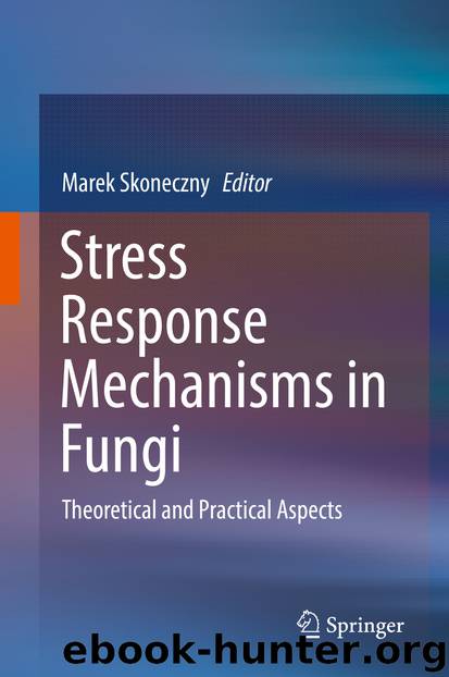 Stress Response Mechanisms in Fungi by Marek Skoneczny