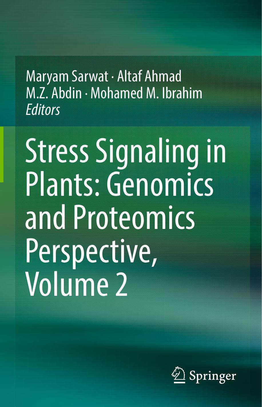 Stress Signaling in Plants: Genomics and Proteomics Perspective, Volume 2 by Maryam Sarwat Altaf Ahmad M. Z. Abdin Mohamed M. Ibrahim (eds.)