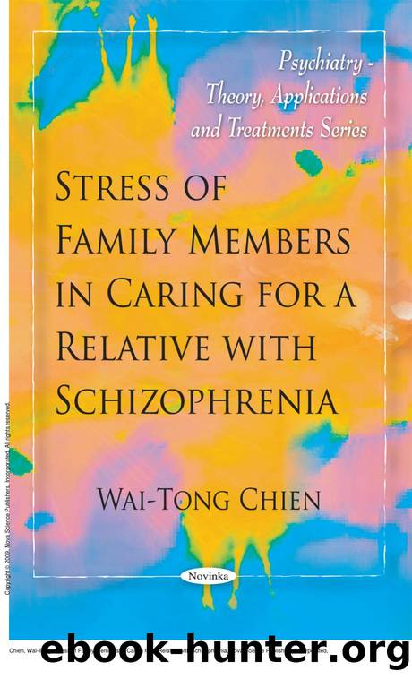 Stress of Family Members in Caring for A Relative with Schizophrenia by Wai-Tong Chien