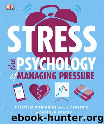 Stress the Psychology of Managing Pressure by DK
