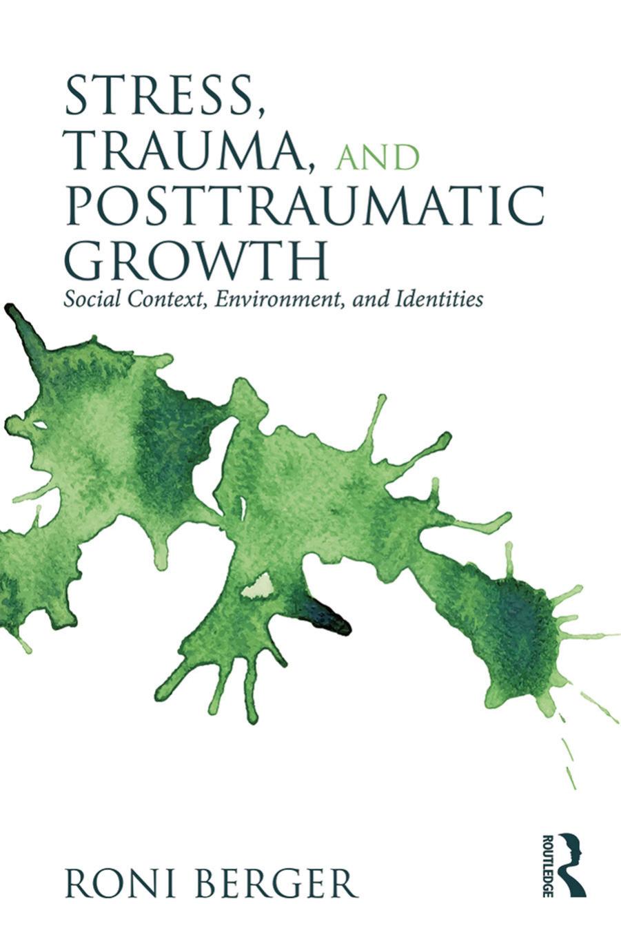 Stress, Trauma, and Posttraumatic Growth by Berger Roni