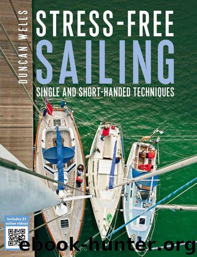 Stress-free Sailing: Single and Short-handed Techniques by Wells Duncan