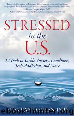 Stressed in the U.S.: 12 Tools to Tackle Anxiety, Loneliness, Tech-Addiction, and More by Meg Van Deusen
