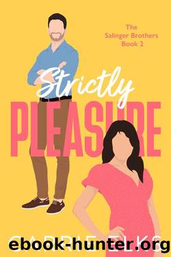 Strictly Pleasure: The BRAND NEW swoony enemies to lovers romantic comedy for 2023 (The Salinger Brothers) by Carrie Elks