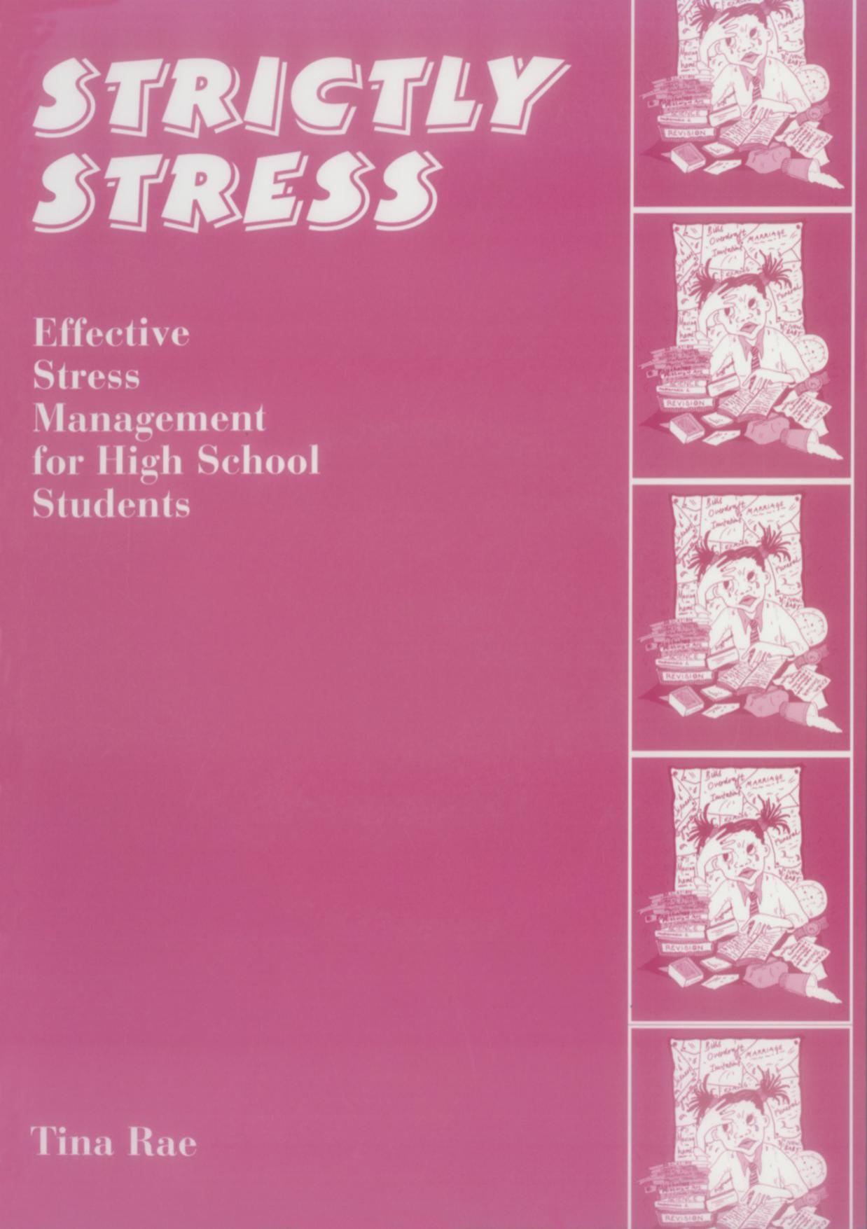 Strictly Stress : Effective Stress Management: a Series of 12 Sessions for High School Students by Tina Rae