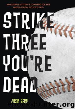 Strike Three, You're Dead by Josh Berk