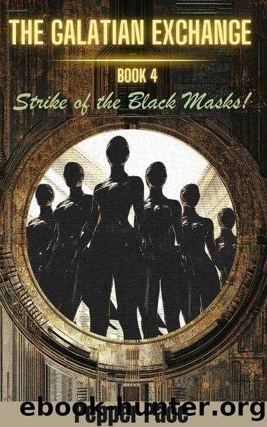 Strike of the Black Masks: The Galatian Exchange, book 4 by Pepper Pace