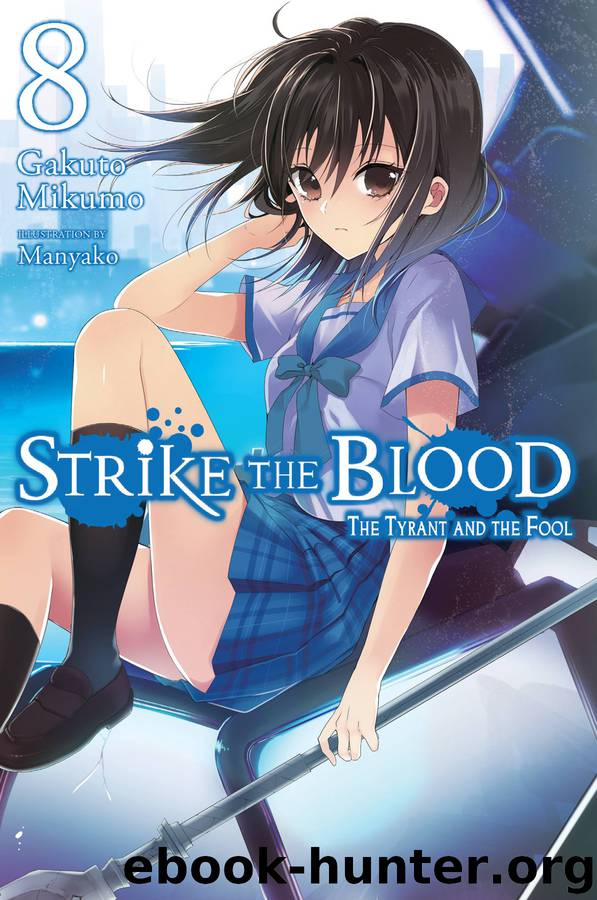 Strike the Blood, Vol. 8: The Tyrant and the Fool by Gakuto Mikumo & Manyako & Manyako