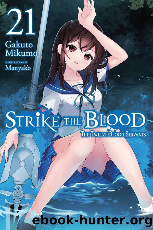 Strike the Blood: The Twelve Blood Servants, Vol. 21 by Gakuto Mikumo and Manyako