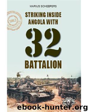 Striking Inside Angola With 32 Battalion by Marius Scheepers