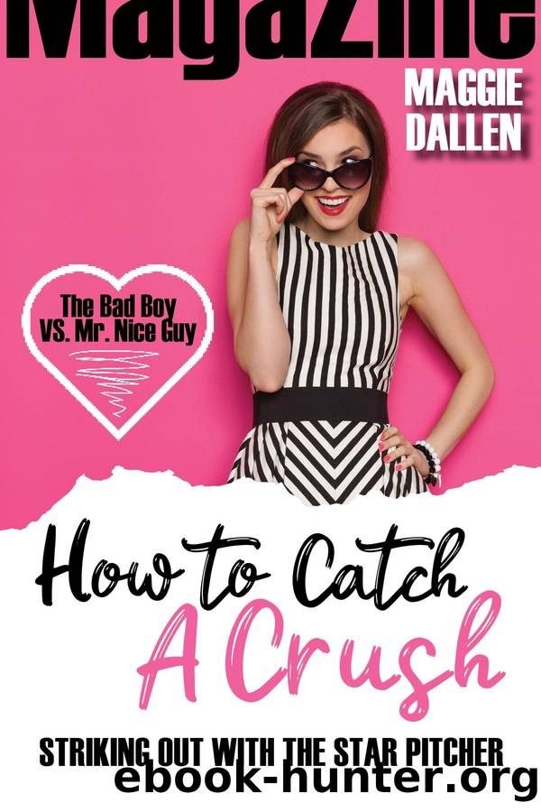 Striking Out With The Star Pitcher: How to catch a crush #1 by Maggie Dallen