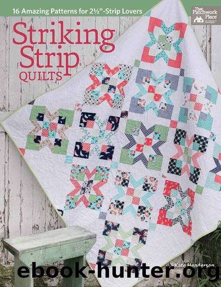 Striking Strip Quilts: 16 Amazing Patterns for 2 12"-Strip Lovers by Kate Henderson