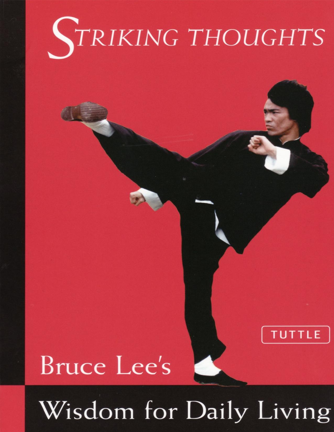 Striking Thoughts - Bruce Lee's Wisdom for Daily Living by Bruce Lee