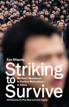 Striking to Survive: Workers’ Resistance to Factory Relocations in China by Ellen Friedman & Eli Friedman