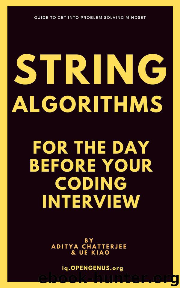 String Algorithms for the day before your Coding Interview (Day before coding Interview Book 4) by Kiao Ue & Chatterjee Aditya