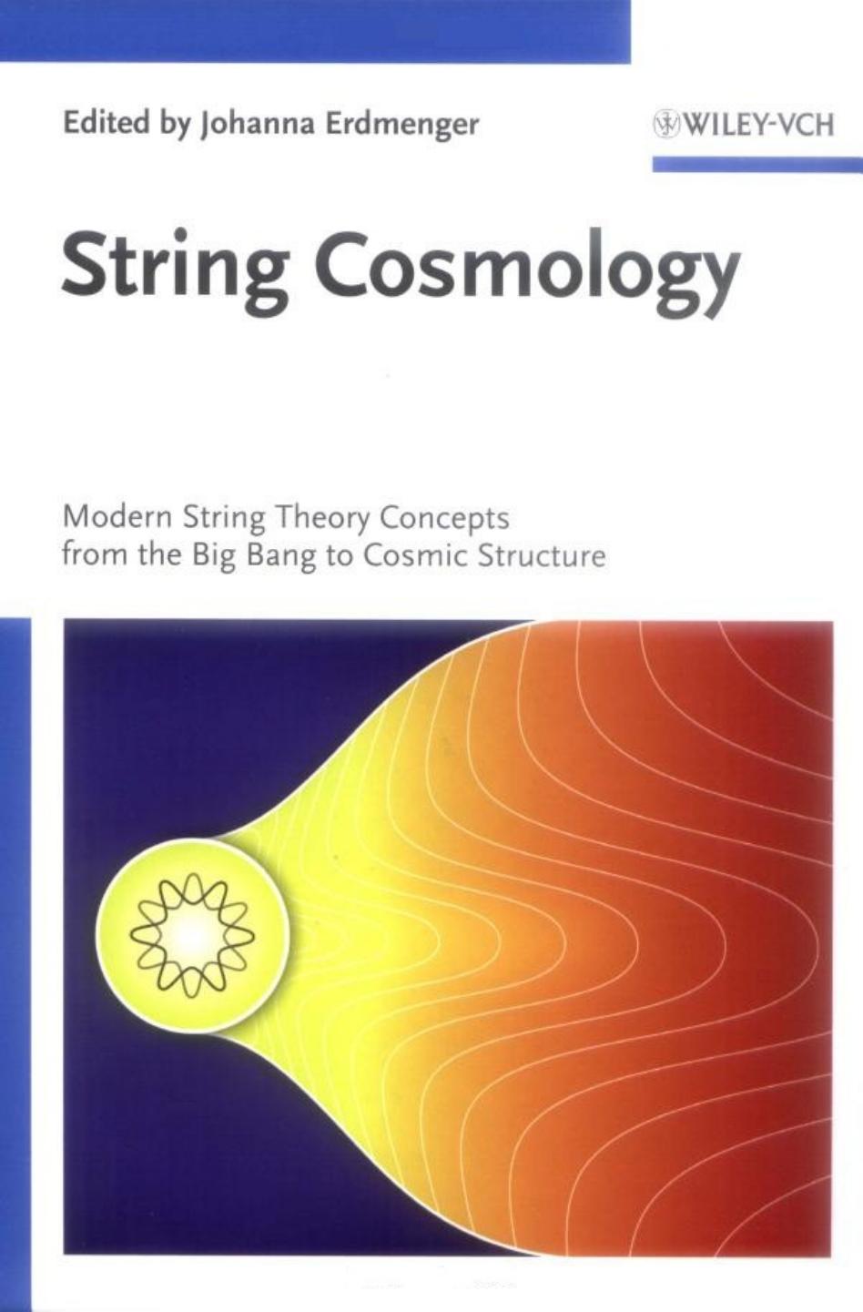 String cosmology: Modern string theory concepts from the Big Bang to cosmic structure by Erdmenger Johanna (ed.)