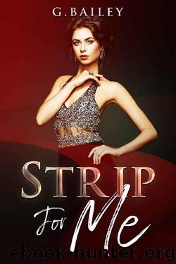 Strip For Me (Reverse Harem Serial Book 1) by G. Bailey