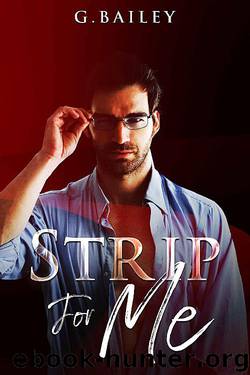 Strip For Me: Part Three (Reverse Harem Serial Book 3) by G. Bailey