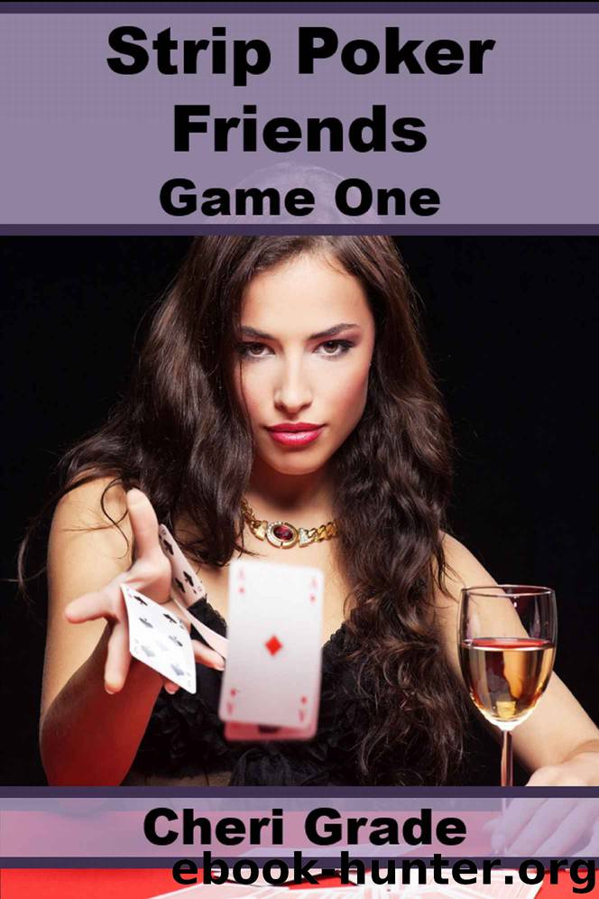 Strip Poker Friends: Game One by Cheri Grade
