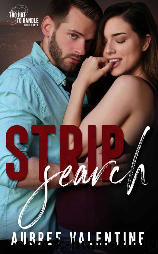Strip Search (Too Hot Too Handle, #3) by Valentine Aubree