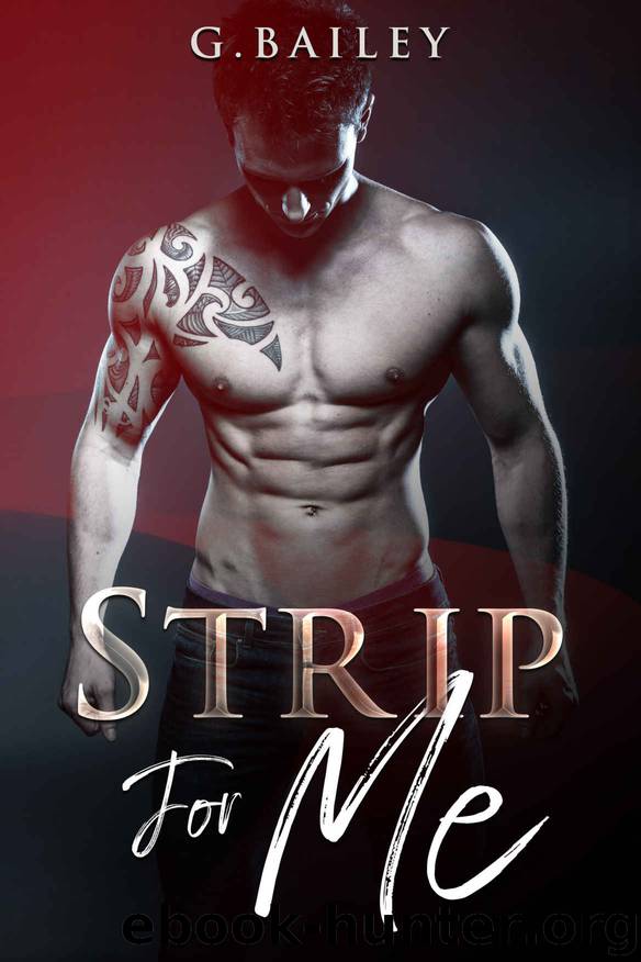 Strip for Me: Part Four (Reverse Harem Serial Book 4) by G. Bailey