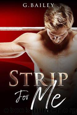 Strip for Me: Part five (Reverse Harem Serial Book 5) by G. Bailey