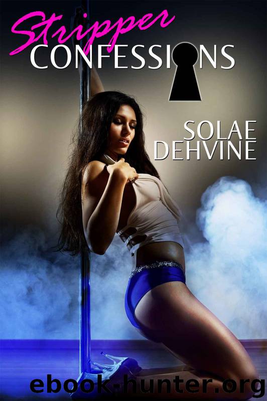 Stripper Confessions 1: The Complete Series by Solae Dehvine