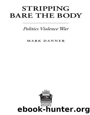 Stripping Bare the Body by Mark Danner