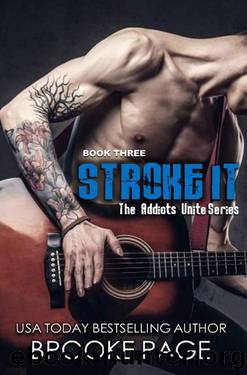 Stroke It: Book Three: Addicts Unite Rock Star Series by Brooke Page