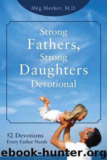 Strong Fathers, Strong Daughters Devotional by Meg Meeker