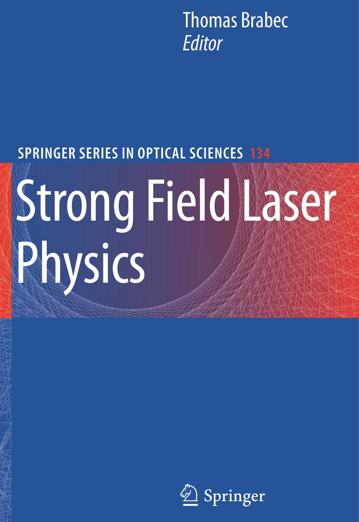 Strong Field Laser Physics by Thomas Brabec (ed.)