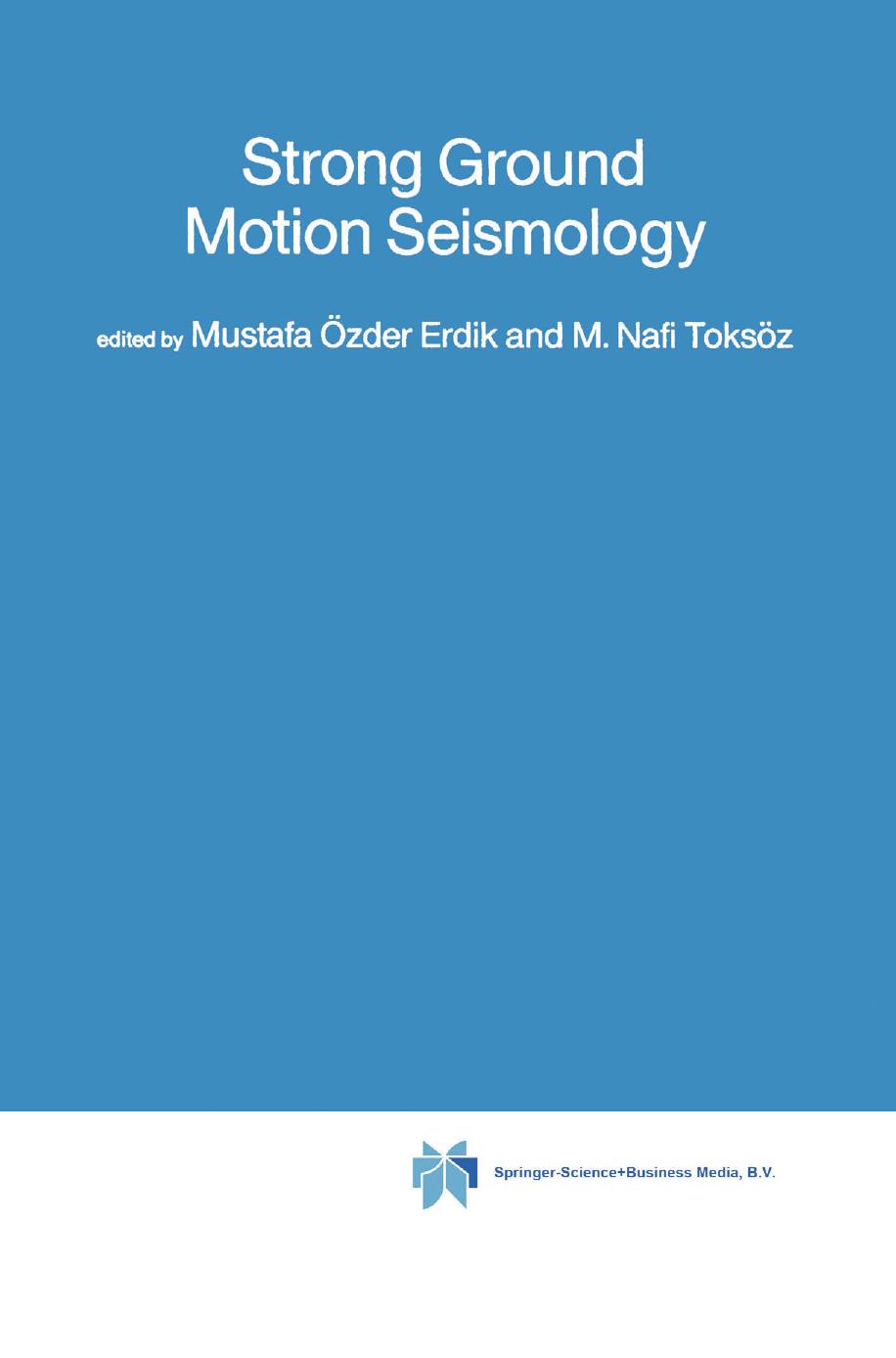 Strong Ground Motion Seismology by Keiiti Aki (auth.) Mustafa Özder Erdik M. Nafi Toksöz (eds.)