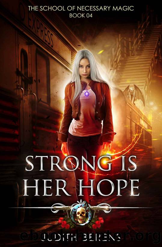 Strong Is Her Hope: An Urban Fantasy Action Adventure (The School Of Necessary Magic Book 4) by Judith Berens & Martha Carr & Michael Anderle