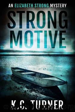 Strong Motive: Elizabeth Strong Mystery Book 1 (Elizabeth Strong Mysteries) by K.C. Turner