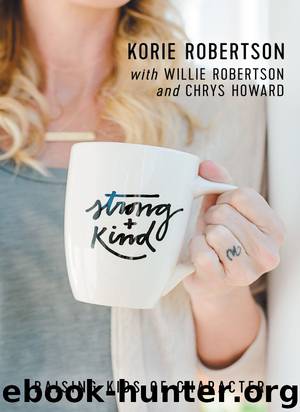 Strong and Kind by Korie Robertson & Willie Robertson & Chrys Howard