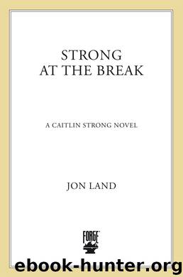 Strong at the Break by Jon Land