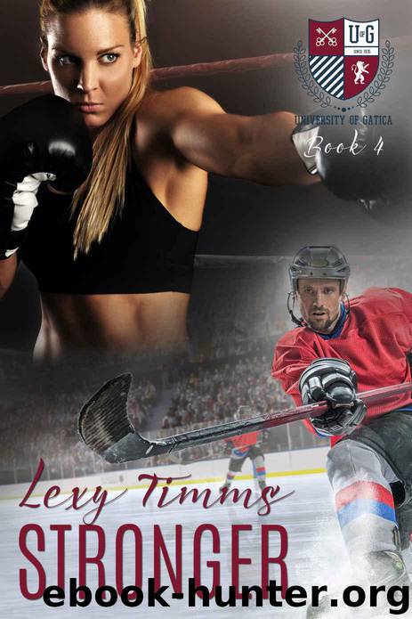 Stronger (The University of Gatica Series Book 4) by Timms Lexy