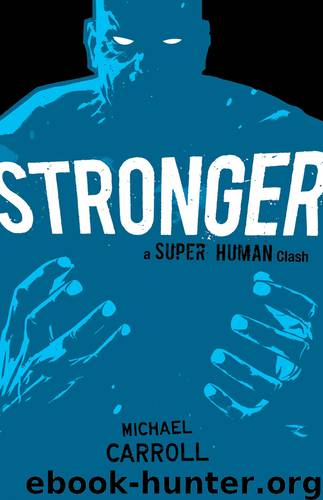 Stronger: A Super Human Clash by Michael Carroll