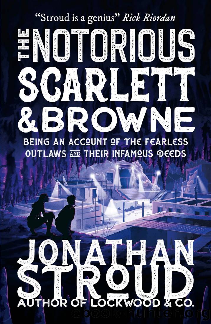 Stroud, Jonathan - The Outlaws Scarlett and Browne 02 - The Notorious Scarlett and Browne by Stroud Jonathan