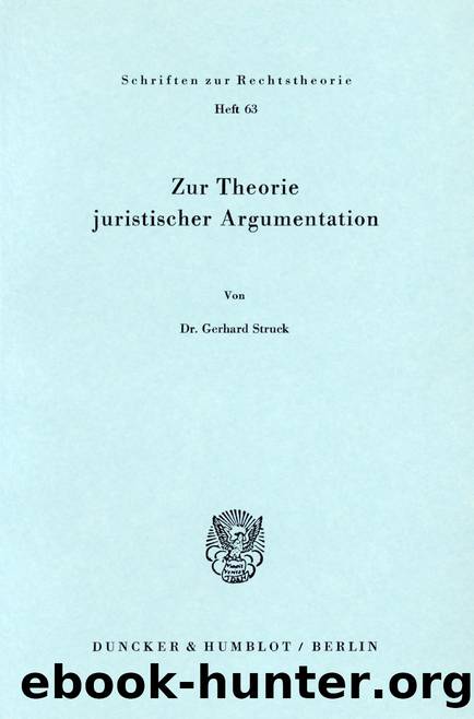 Struck by Zur Theorie juristischer Argumentation (9783428439294)