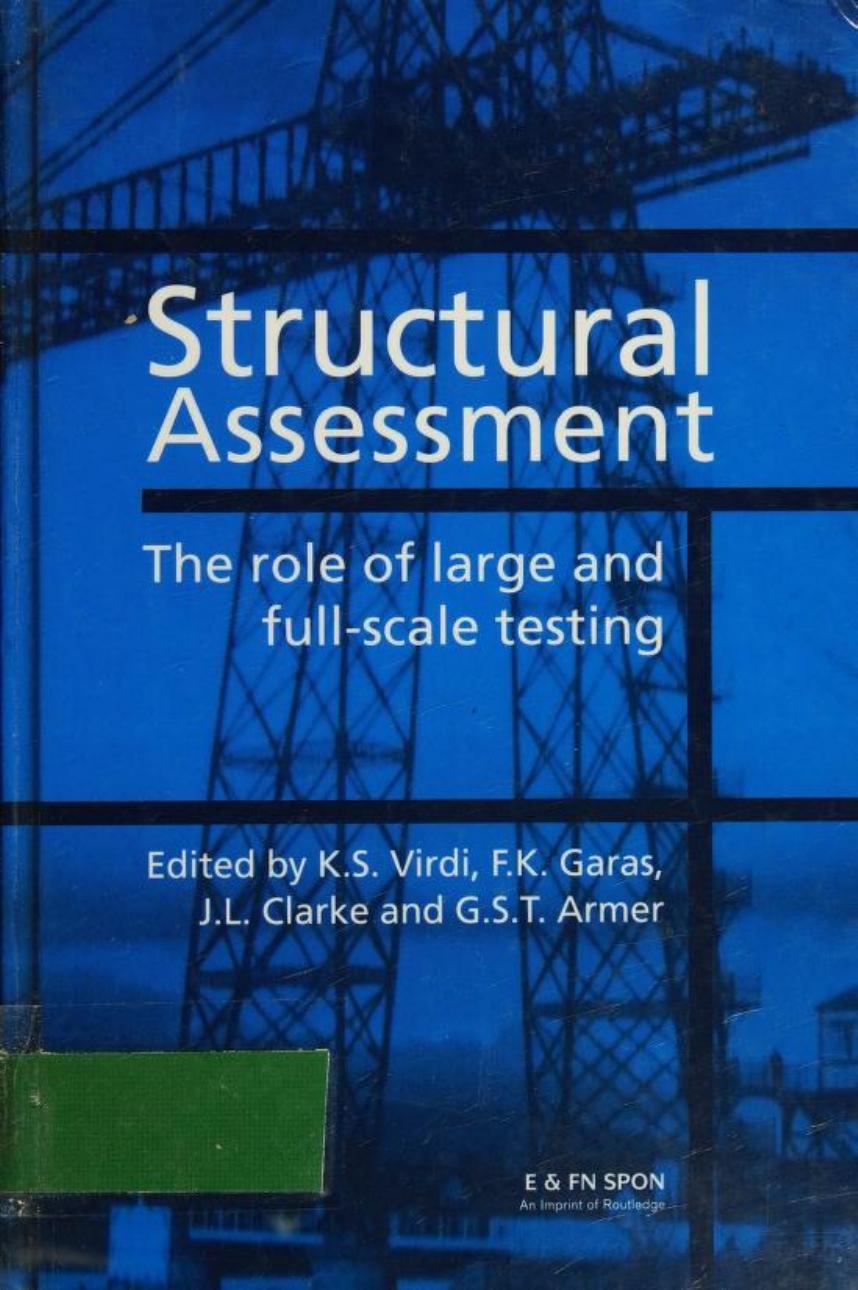 Structural Assessment: The Role of Large and Full-Scale Testing by K.S. Virdi (editor) F.K. Garas (editor) J.L. Clarke (editor) G.S.T. Armer (editor)