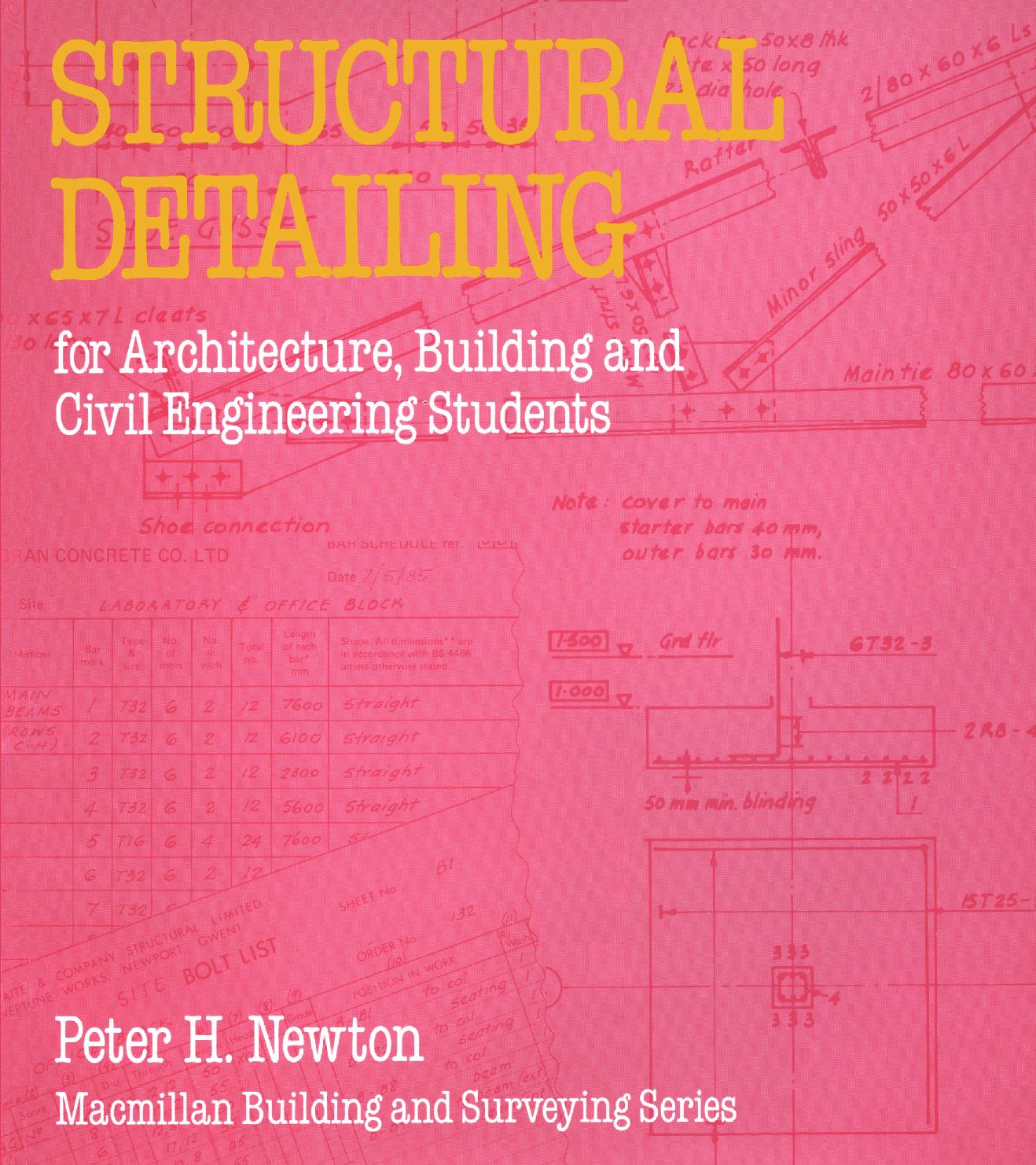 Structural Detailing: For Architecture, Building and Civil Engineering Students by Peter H. Newton C Eng FICE (auth.)