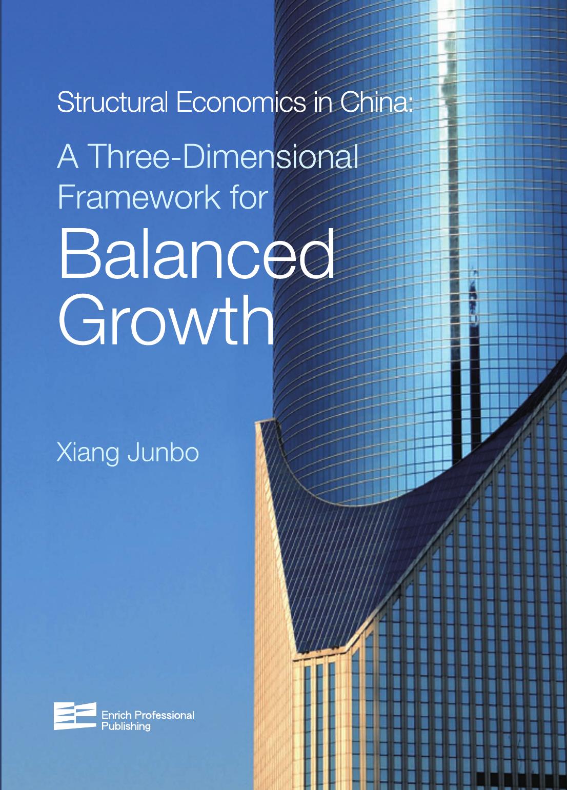 Structural Economics in China: A Three-Dimensional Framework for Balanced Growth (Repost) by Unknow