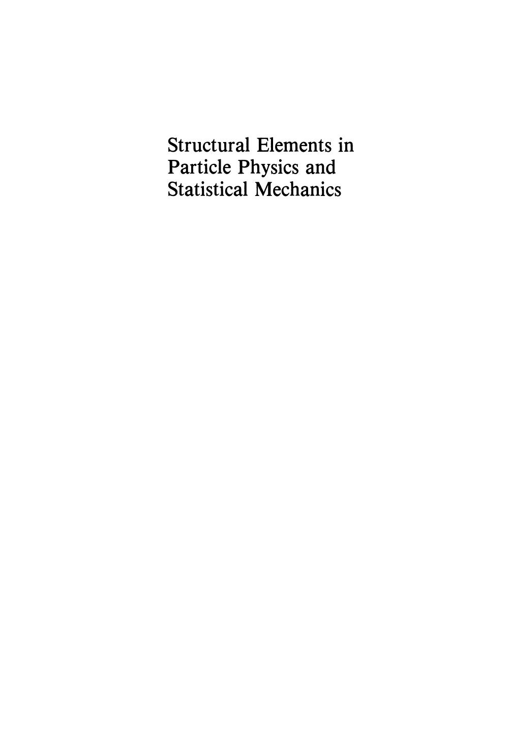 Structural Elements in Particle Physics and Statistical Mechanics by H. Eugene Stanley (auth.) J. Honerkamp K. Pohlmeyer H. Römer (eds.)
