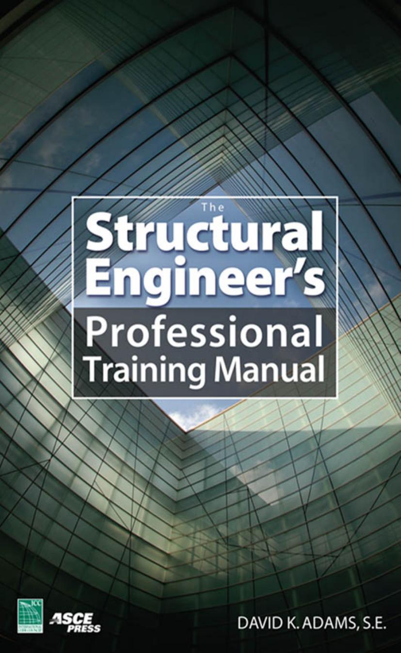 Structural Engineer's Professional Training Manual by Adams Dave K