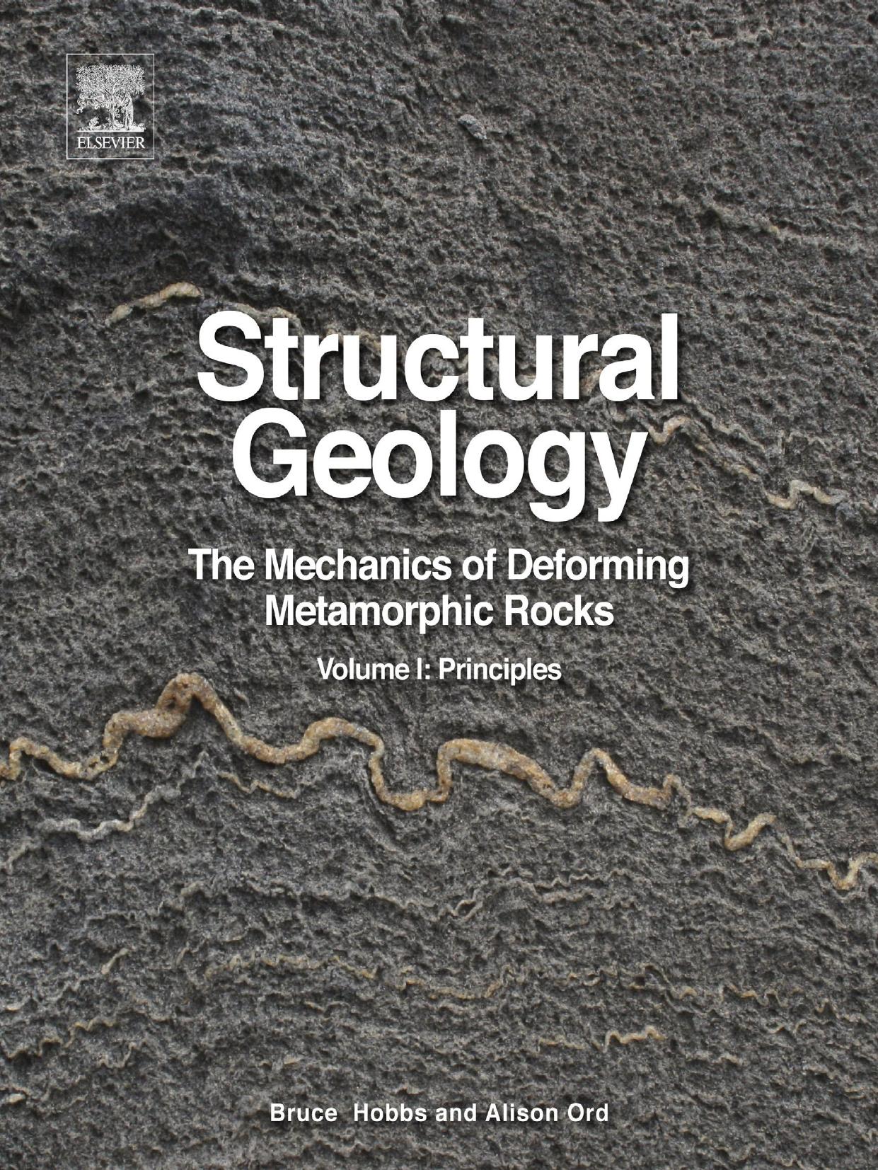 Structural Geology: The Mechanics of Deforming Metamorphic Rocks by Bruce E. Hobbs