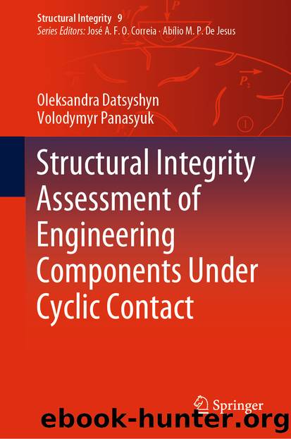 Structural Integrity Assessment of Engineering Components Under Cyclic Contact by Oleksandra Datsyshyn & Volodymyr Panasyuk